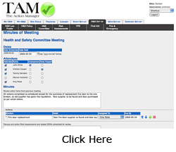 Health and Safety Committee Meetings.  Minutes of Meeting. Producing minutes from meeting is easy using TAM's semi-automatic minutes tool. Actions typed into the minutes will be followed through to completion.