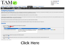 TAM's Fire Risk Assessment template. The Fire Risk Assessment template includes a checklist to help you assess your existing Fire Precautions. Answering 'No' to any question in this Fire Safety checklist will trigger a requirement for a Task to be created to deal with the problem.