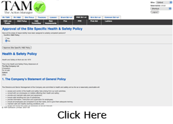 The Health and Safety Policy template.  TAM provides you with Health and Safety Policy template that you can edit to suit your needs.  Alternatively, if you already have your own existing Health and Safety Policy template, you paste this one into TAM for all your staff to see.